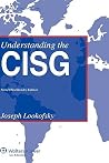 Understanding the CISG: A Compact Guide to the 1980 United Nations Convention on Contracts for the International Sale of Goods Understanding the CISG: A Compact Guide to the 1980 United Nations Convention on Contracts for the International Sale of Goods