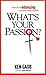 What's Your Passion? by Ken Gaub