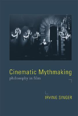 Cinematic Mythmaking: Philosophy in Film (Hardcover)
