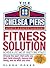 Chelsea Piers Fitness Solution: Achieve a Lifetime of Health, Weight-Loss and Vitality By Discovering the Activity You Love