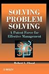 Solving Problem Solving: A Potent Force for Effective Management