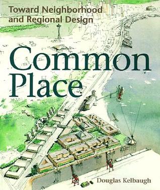 Common Place: Toward Neighborhood and Regional Design (Samuel and Althea Stroum Books xx)