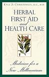 Herbal First Aid and Health Care by Kyle D. Christensen Herbal First Aid and Health Care by Kyle D. Christensen