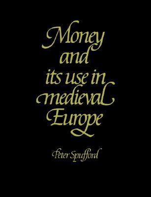 Money & its Use in Medieval Europe (Volume 0)