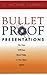 Bullet Proof Presentations by G. Michael Campbell