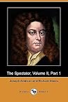 The Spectator, Volume II, Part 1 The Spectator, Volume II, Part 1