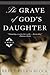 The Grave of God's Daughter