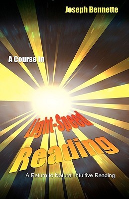 A Course in Light-speed Reading: A Return to Natural Intuitive Reading (Paperback)