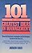 101 of the Greatest Ideas in Management: And How to Use Them in Your Job