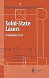 Solid-State Lasers: A Graduate Text (Advanced Texts in Physics) Solid-State Lasers: A Graduate Text (Advanced Texts in Physics)