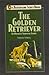 The Golden Retriever: An Owner's Survival Guide (CompanionHouse Books) (Benchmark Series Book)