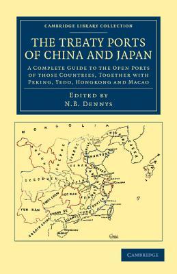 The Treaty Ports of China and Japan: A Complete Guide to the Open Ports of those Countries, together with Peking, Yedo, Hongkong and Macao (Cambridge ... - East and South-East Asian History)