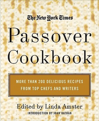 The New York Times Passover Cookbook : More Than 200 Holiday Recipes from Top Chefs and Writers (Hardcover)