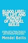 Blood Libel: The Life and Memory of Mendel Beilis