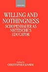 Willing and Nothingness: Schopenhauer as Nietzsche's Educator