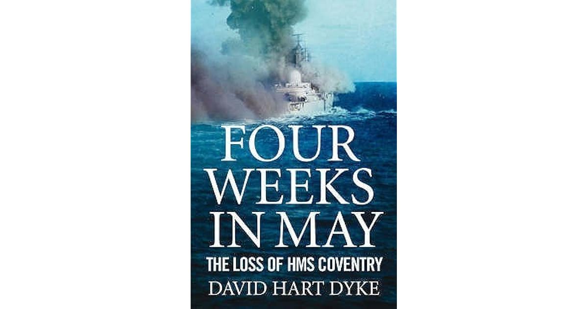 Four Weeks In May: The Loss Of " Hms Coventry " by David Hart Dyke