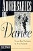 ADVERSARIES OF DANCE: FROM THE PURITANS TO THE PRESENT