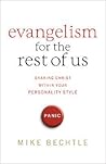 Evangelism for the Rest of Us: Sharing Christ within Your Personality Style Evangelism for the Rest of Us: Sharing Christ within Your Personality Style