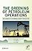 The Greening of Petroleum O...