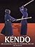 Kendo: The Essential Guide to Mastering the Art (Martial Arts)