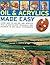 Oils and Acrylics Made Easy: Learn how to use oils and acrylics with step-by-step techniques and projects, in 200 color photographs