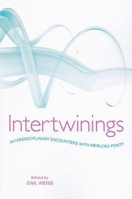 Intertwinings: Interdisciplinary Encounters with Merleau-Ponty (Paperback)