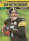Ben Roethlisberger: Gifted and Giving Football Star (Sports Stars Who Give Back)