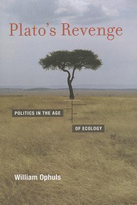 Plato's Revenge: Politics in the Age of Ecology (Hardcover)