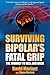 Surviving Bipolar's Fatal Grip: The Journey to Hell and Back