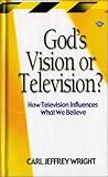 God's Vision or Television? How Television Influences What We Believe