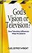 God's Vision or Television? How Television Influences What We Believe