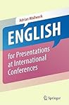 English for Presentations at International Conferences English for Presentations at International Conferences