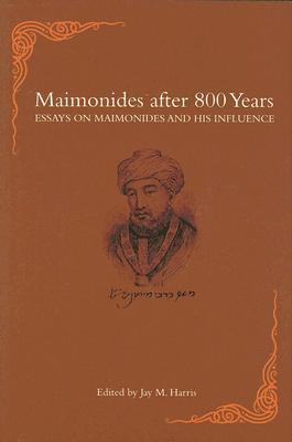 Maimonides after 800 Years: Essays on Maimonides and His Influence (Harvard Center for Jewish Studies (Hardcover))