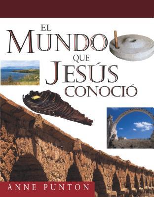 Mundo que Jesús conoció (Spanish Edition)