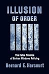 Illusion of Order: The False Promise of Broken Windows Policing Illusion of Order: The False Promise of Broken Windows Policing
