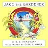 Jake the Gardener by E.S. Aardvark