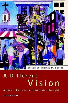 A Different Vision: African American Economic Thought, Volume 1