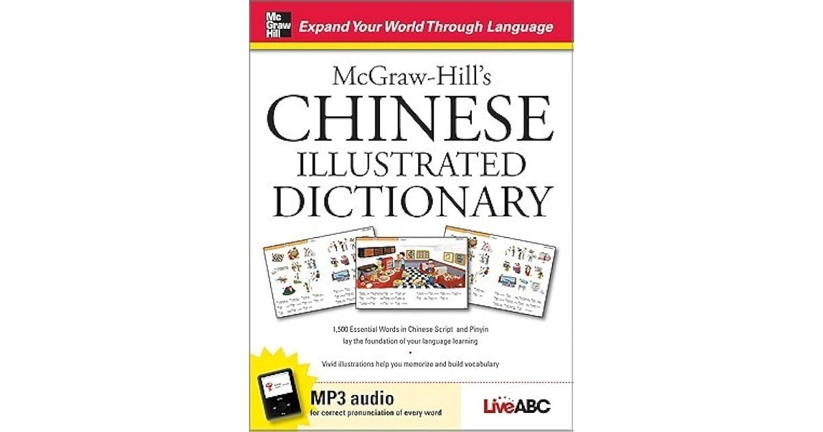Mcgraw Hill S Chinese Illustrated Dictionary 1 500 Essential Words In Chinese Script And Pinyin Lay The Foundation Of Your Language Learning By Abc Live