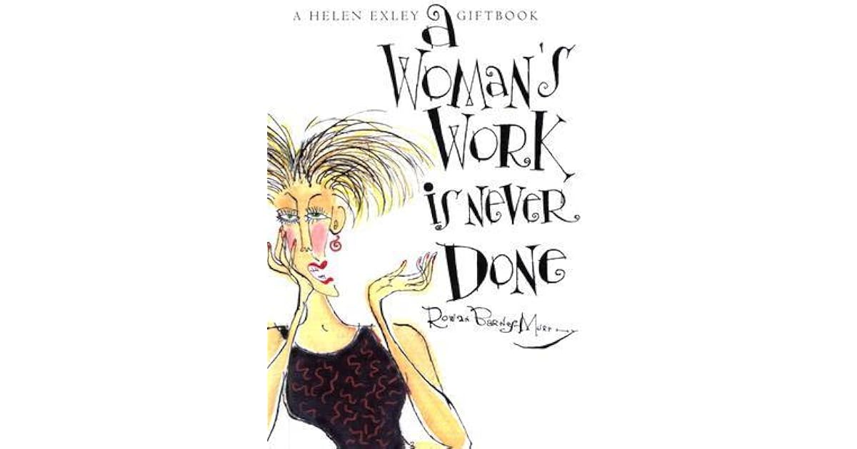 A Woman's Work Is Never Done by Rowan BarnesMurphy