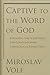 Captive to the Word of God:...
