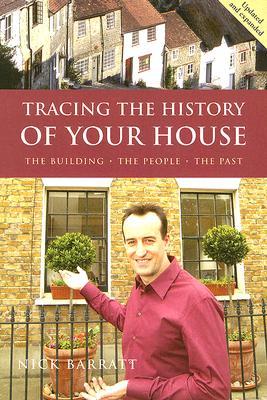 Tracing the History of Your House: The Building, the People, the Past (Paperback)