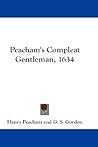 Peacham's Compleat Gentleman, 1634 Peacham's Compleat Gentleman, 1634