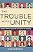 The Trouble with Unity: Latino Politics and the Creation of Identity