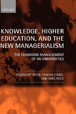 Knowledge, Higher Education, and the New Managerialism: The Changing Management of UK Universities (Hardcover)