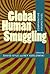 Global Human Smuggling: Comparative Perspectives