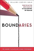 Boundaries: When to Say Yes, How to Say No to Take Control of Your Life