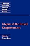 Utopias of the British Enlightenment (Cambridge Texts in the History of Political Thought)