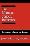 The Medical School Interview: Secrets and a System for Success The Medical School Interview: Secrets and a System for Success