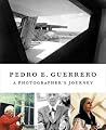 Pedro E. Guerrero: A Photographer's Journey with Frank Lloyd Wright, Alexander Calder, and Louise Nevelson Pedro E. Guerrero: A Photographer's Journey with Frank Lloyd Wright, Alexander Calder, and Louise Nevelson