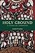 Holy Ground: A Liturgical C...